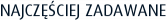 NAJCZĘŚCIEJ ZADAWANE