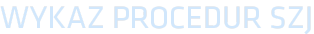 WYKAZ PROCEDUR SZJ