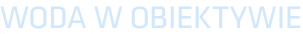 WODA W OBIEKTYWIE