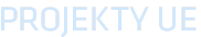 PROJEKTY UE